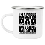 Proud Maid Dad Of Awesome Daughter - 12oz Camping Mug