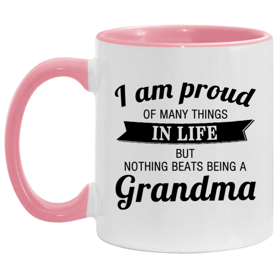 Proud of Many Things In Life, Nothing Beats Being a Grandma - 11oz Accent Mug Pink