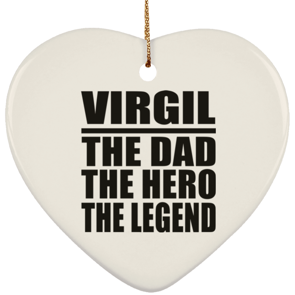 Virgil The Dad The Hero The Legend - Heart Ornament