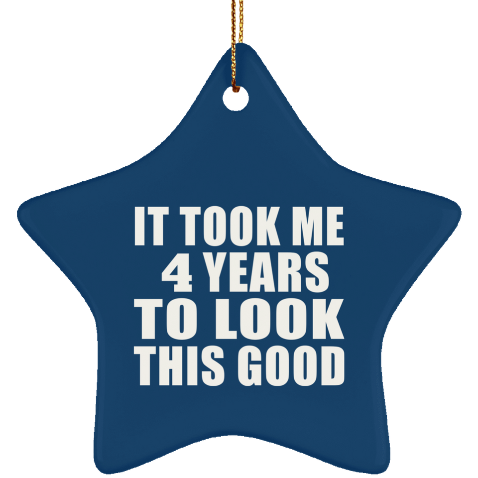 4th Birthday Took Me 4 Years To Look This Good - Star Ornament