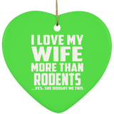 I Love My Wife More Than Rodents - Heart Ornament