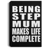 Being Step Mum Makes Life Complete - Canvas Portrait