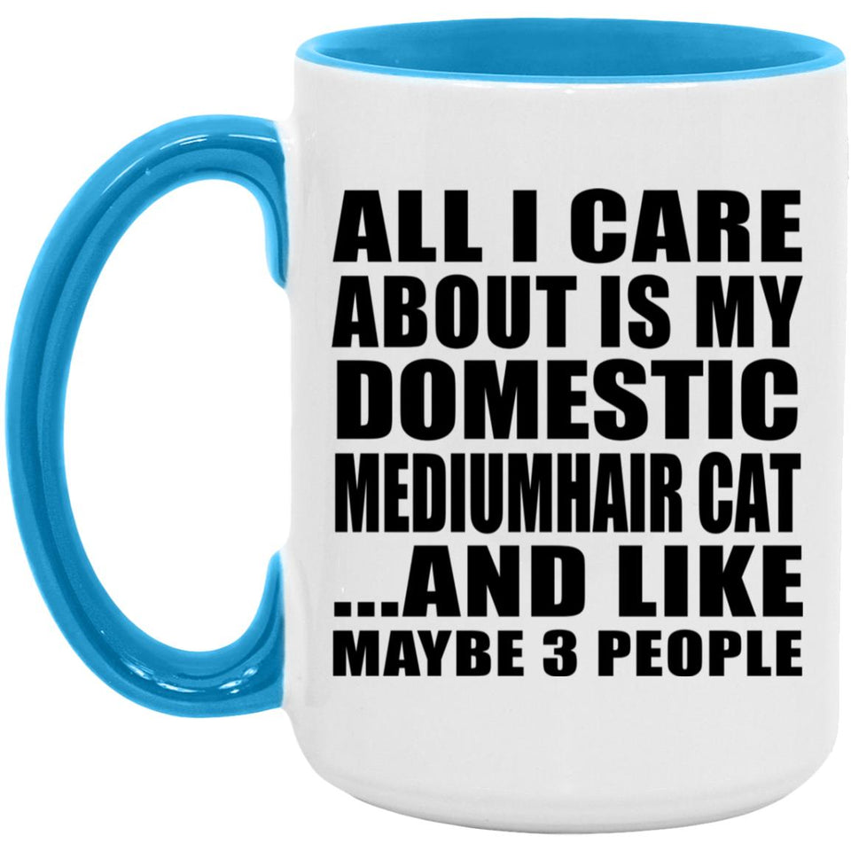 All I Care About Is My Domestic Mediumhair Cat - 15oz Accent Mug Blue
