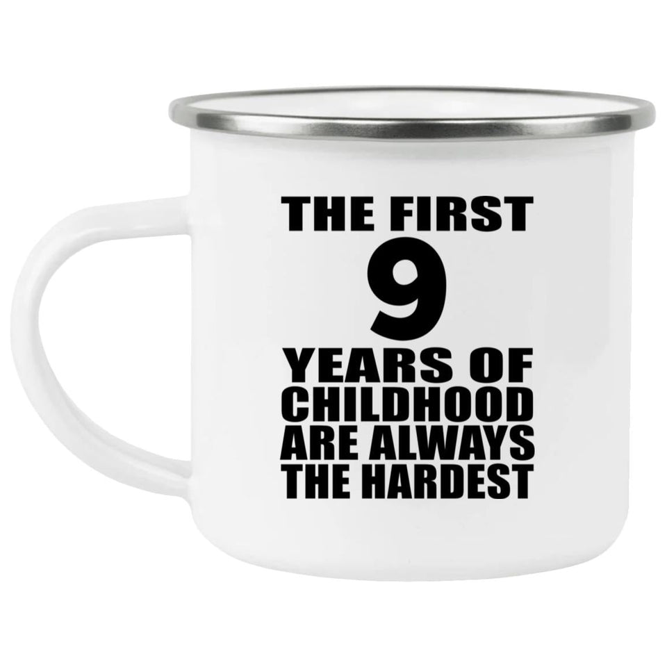 9th Birthday First 9 Years of Childhood Are The Hardest - 12oz Camping Mug