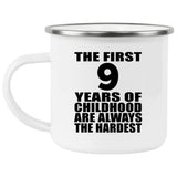9th Birthday First 9 Years of Childhood Are The Hardest - 12oz Camping Mug