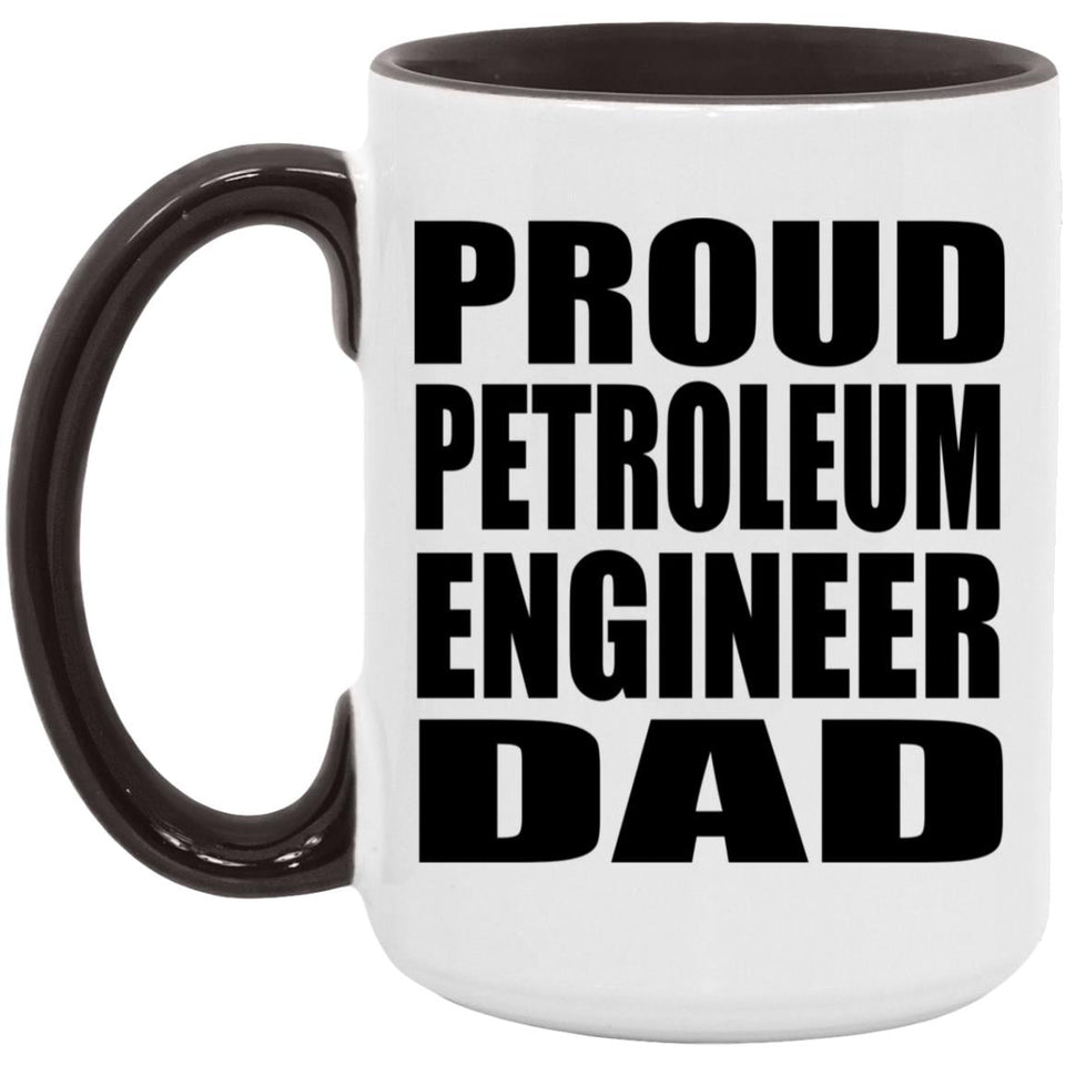 Proud Petroleum Engineer Dad - 15oz Accent Mug Black