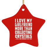I Love My Girlfriend More Than Collecting Crystals - Star Ornament