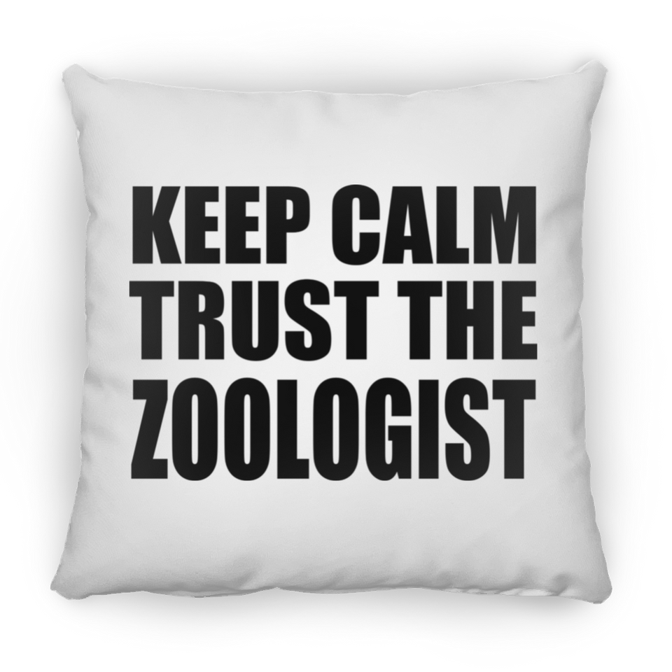 Keep Calm and Trust The Zoologist - Throw Pillow