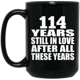 114th Anniversary 114 Years Still In Love After These Years - 15oz Coffee Mug Black