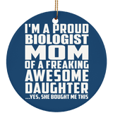 Proud Biologist Mom Of Awesome Daughter - Circle Ornament