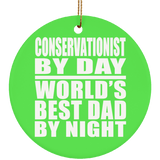 Conservationist By Day World's Best Dad By Night - Circle Ornament