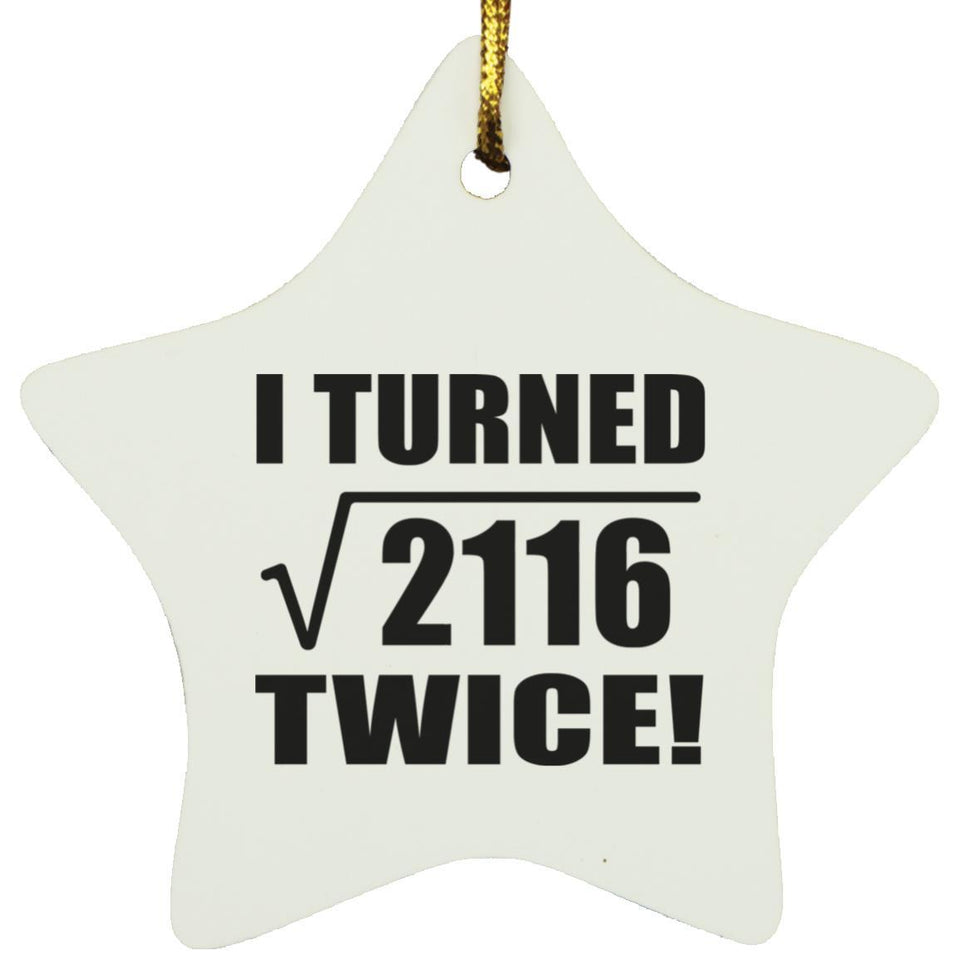 92nd Birthday I Turned Square Root of 2116 Twice - Star Ornament