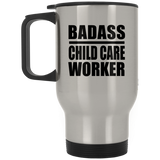 Badass Child Care Worker - Silver Travel Mug