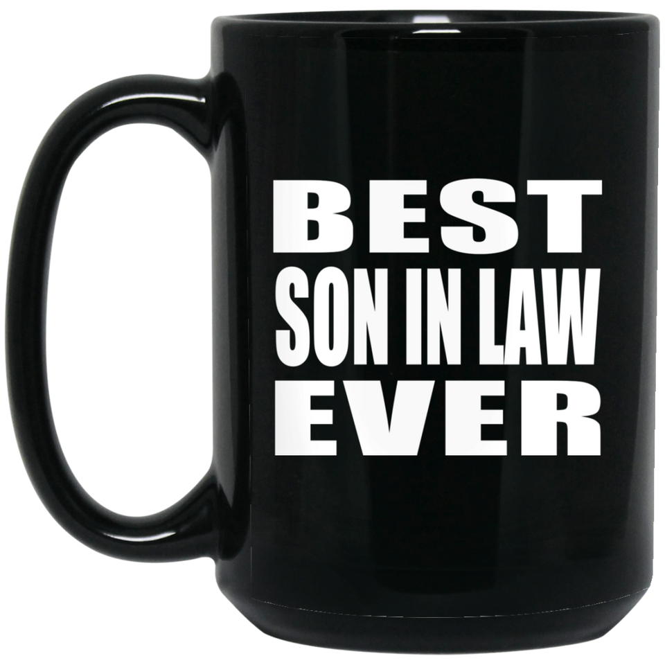 Best Son In Law Ever - 15 Oz Coffee Mug Black