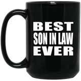 Best Son In Law Ever - 15 Oz Coffee Mug Black