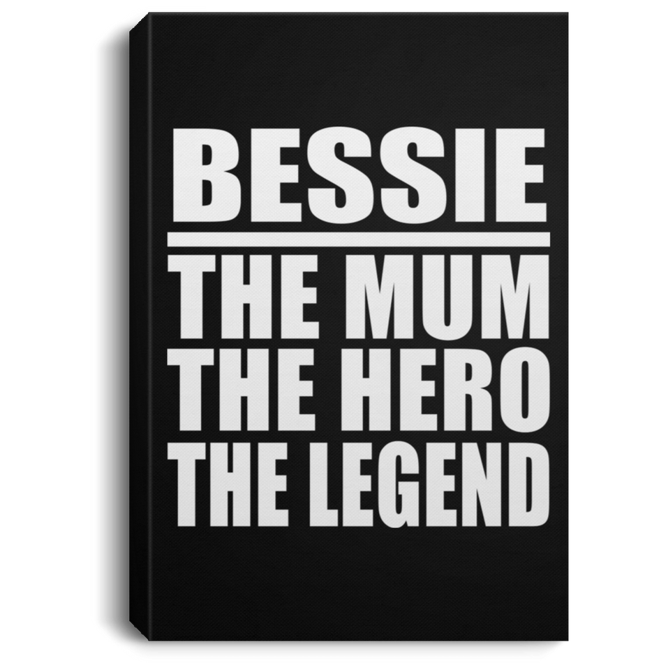 Bessie The Mum The Hero The Legend - Canvas Portrait