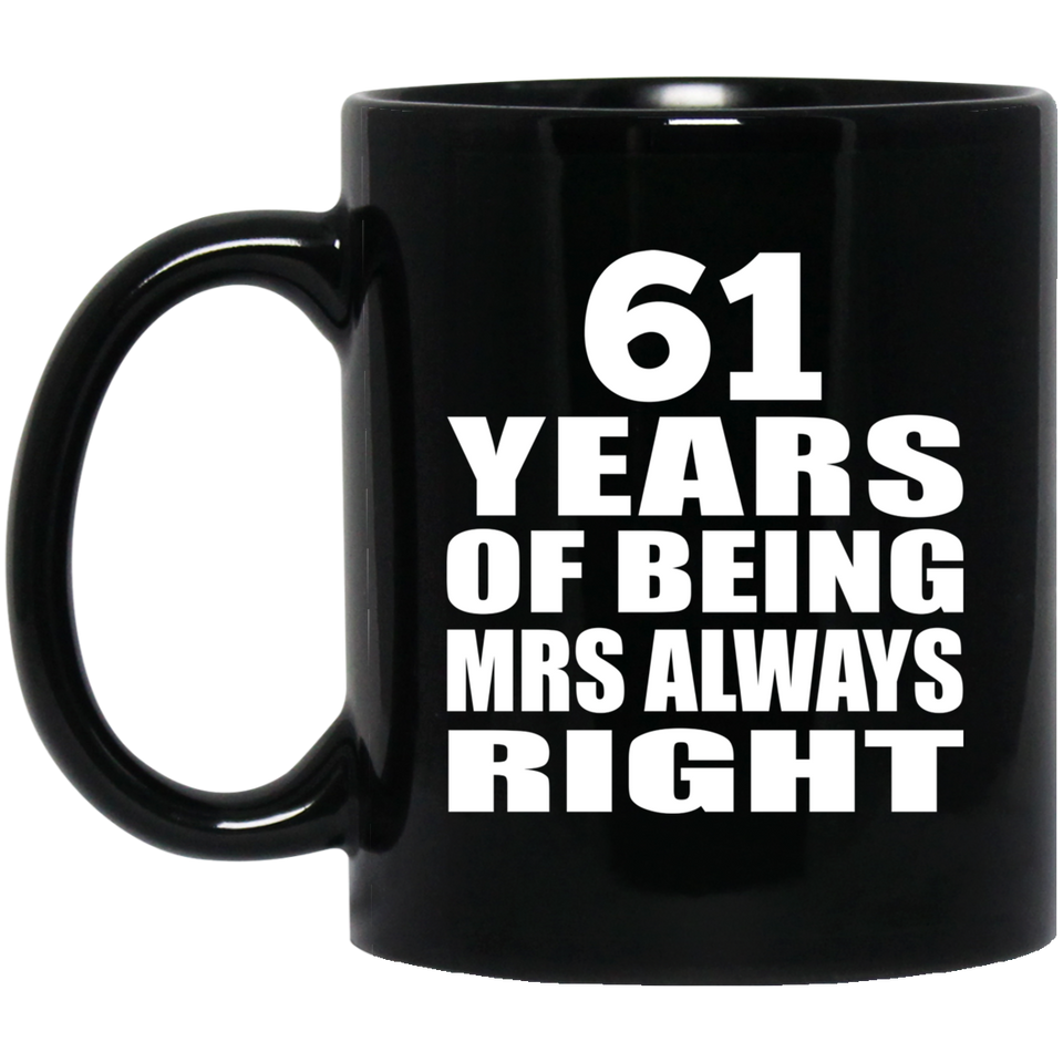 61st Anniversary 61 Years of Being Mrs Always Right - 11oz Coffee Mug Black