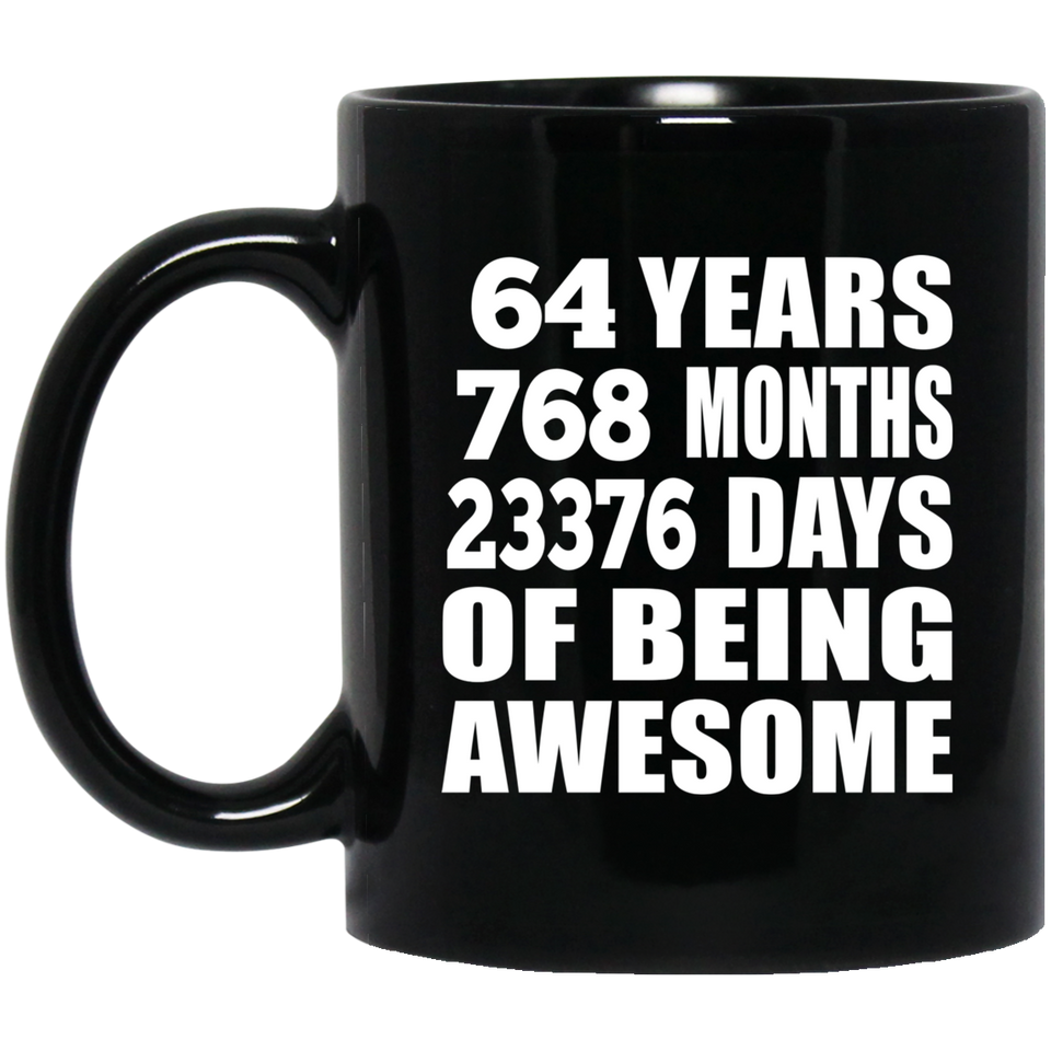 64th Birthday 64 Years 768 Months 23376 Days Of Awesome - 11oz Coffee Mug Black