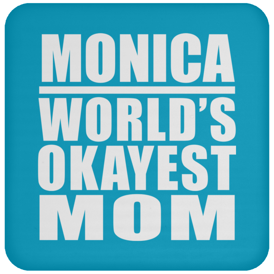 Monica World's Okayest Mom - Drink Coaster