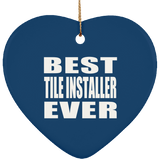 Best Tile Installer Ever - Heart Ornament