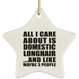 All I Care About Is Domestic Longhair - Star Ornament