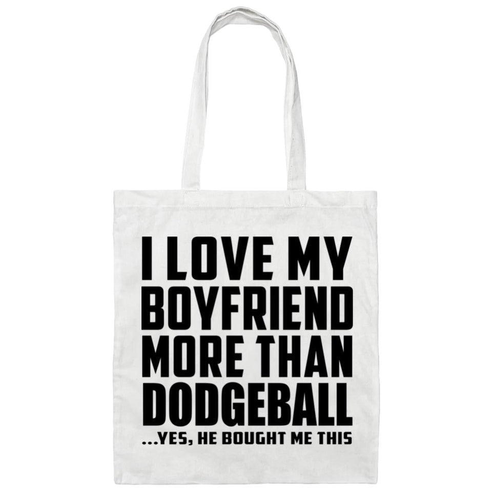 I Love My Boyfriend More Than Dodgeball - Tote Bag White
