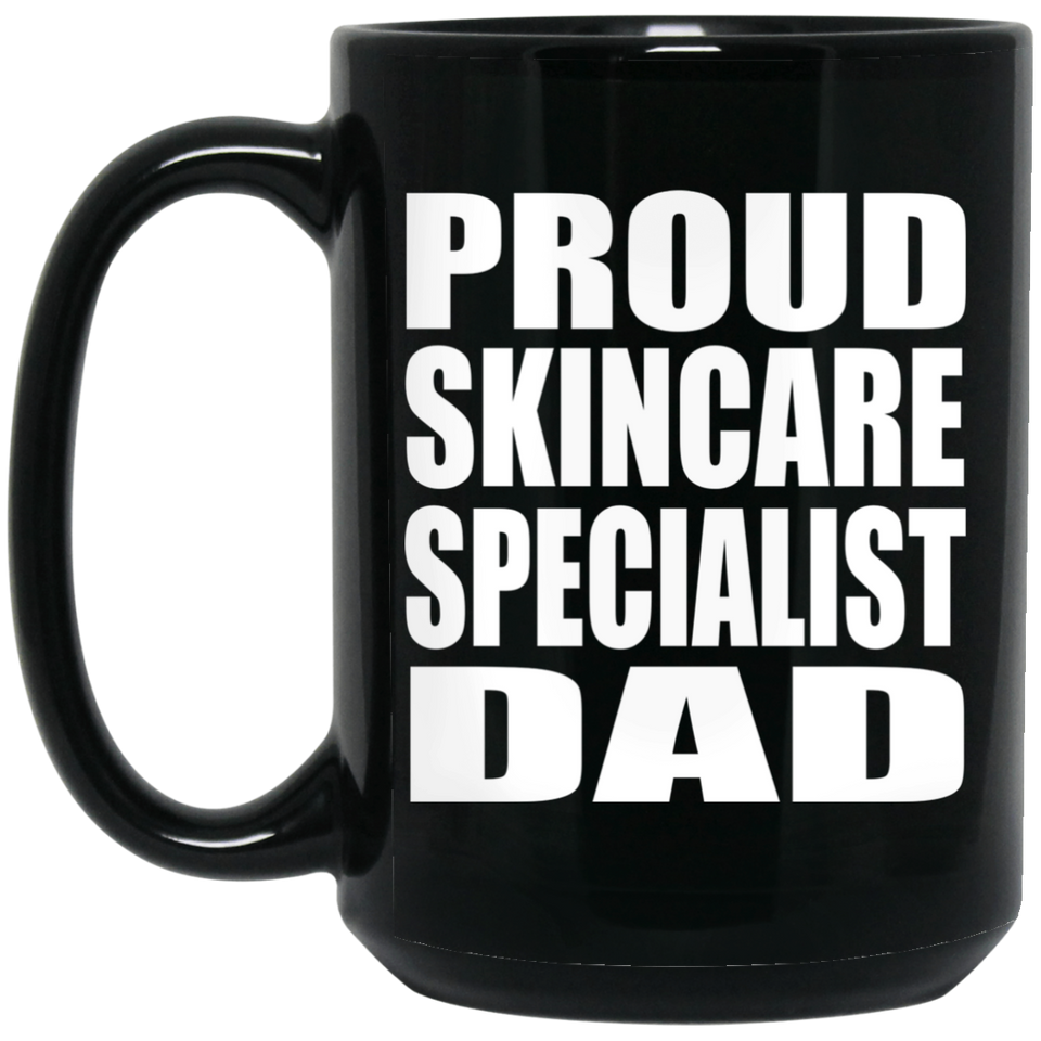 Proud Skincare Specialist Dad - 15oz Coffee Mug Black