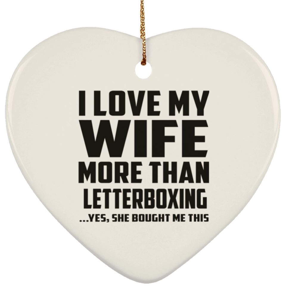 I Love My Wife More Than Letterboxing - Heart Ornament