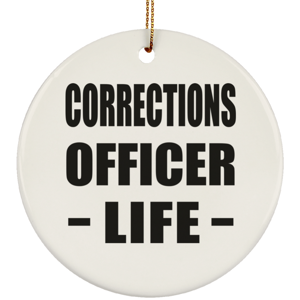 Corrections Officer Life - Circle Ornament