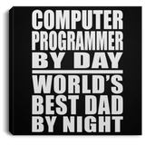 Computer Programmer By Day World's Best Dad By Night - Canvas Square