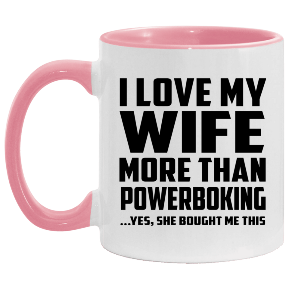 I Love My Wife More Than Powerboking - 11oz Accent Mug Pink