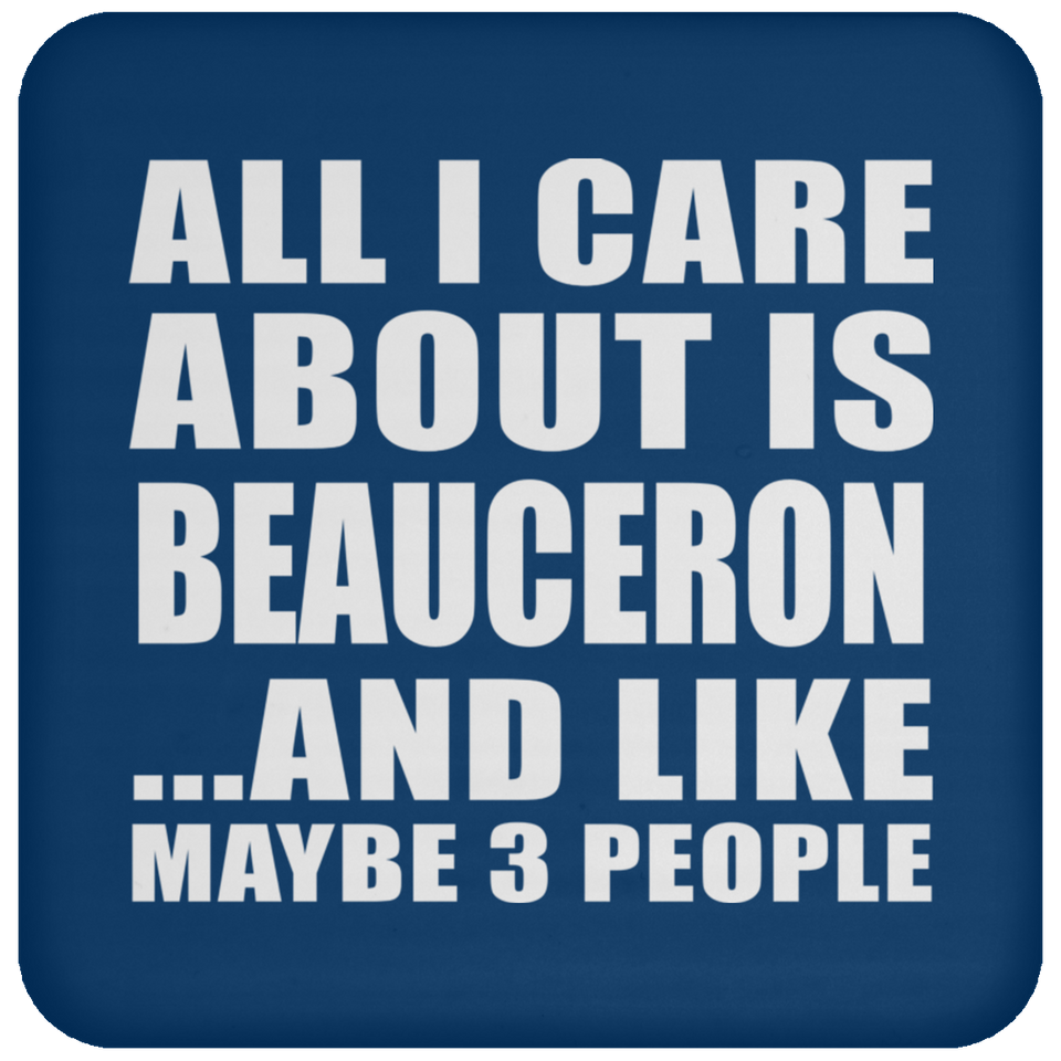 All I Care About Is Beauceron - Drink Coaster