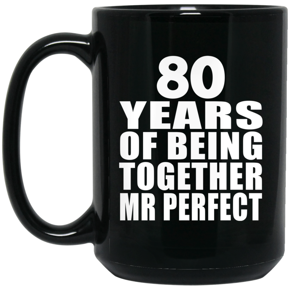 80th Anniversary 80 Years Of Being Mr Perfect - 15 Oz Coffee Mug Black