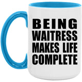 Being Waitress Makes Life Complete - 15oz Accent Mug Blue