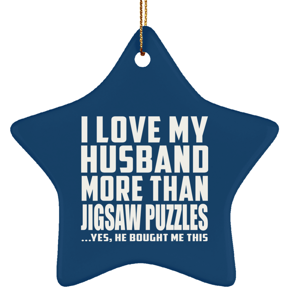 I Love My Husband More Than Jigsaw Puzzles - Star Ornament
