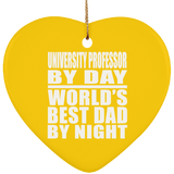 University Professor By Day World's Best Dad By Night - Heart Ornament