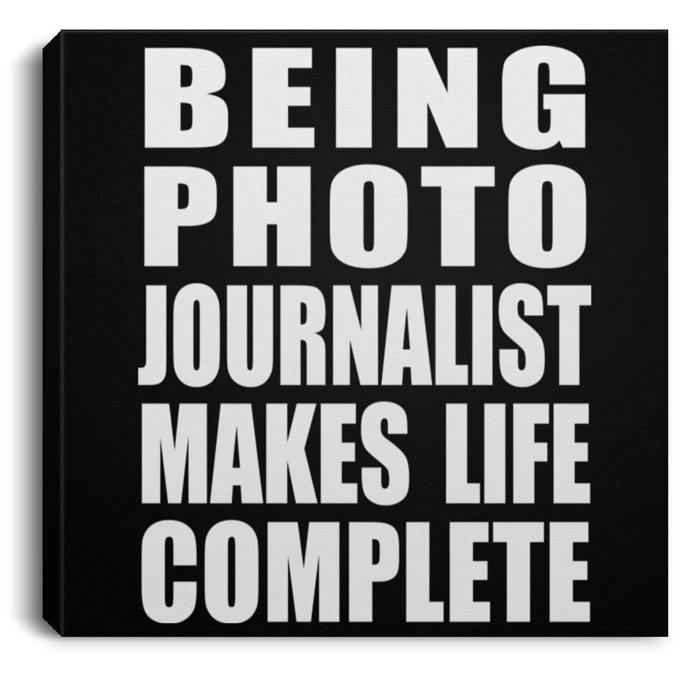 Being Photo Journalist Makes Life Complete - Canvas Square