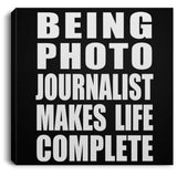 Being Photo Journalist Makes Life Complete - Canvas Square