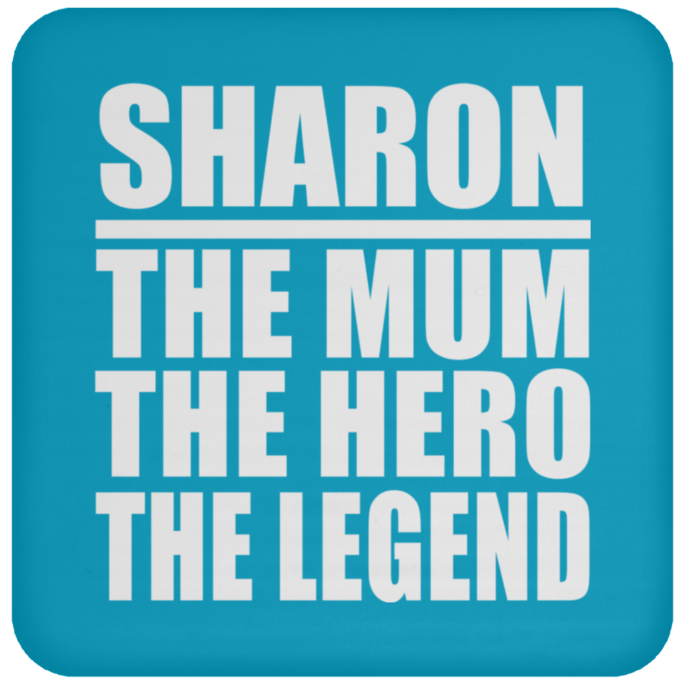 Sharon The Mum The Hero The Legend - Drink Coaster