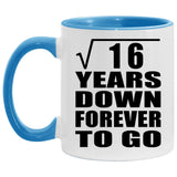 4th Anniversary Square Root of 16 Years Down Forever To Go - 11oz Accent Mug Blue