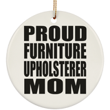 Proud Furniture Upholsterer Mom - Circle Ornament