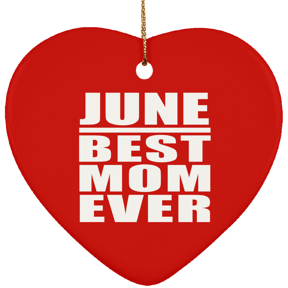 June Best Mom Ever - Heart Ornament