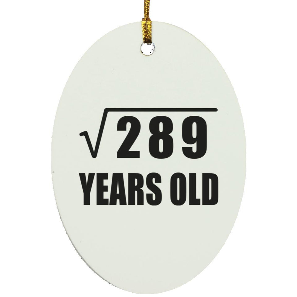 17th Birthday Square Root of 289 Years Old - Oval Ornament