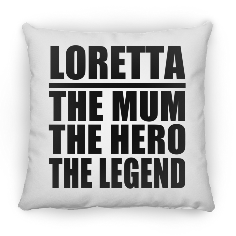 Loretta The Mum The Hero The Legend - Throw Pillow