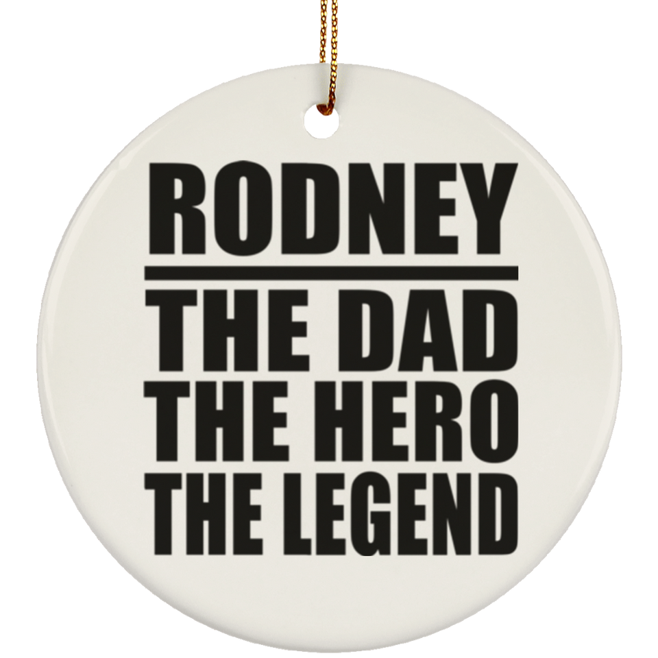 Rodney The Dad The Hero The Legend - Circle Ornament