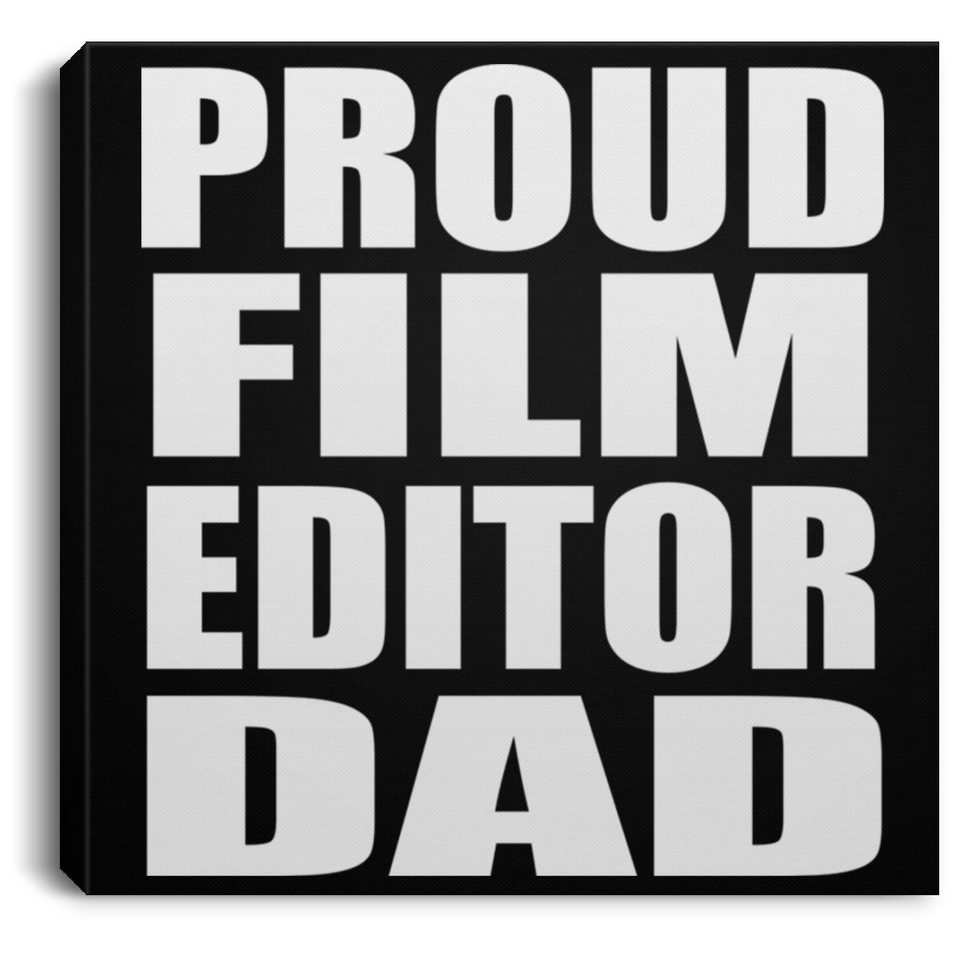 Proud Film Editor Dad - Canvas Square