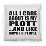 All I Care About Is My Plott - Throw Pillow