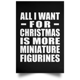 All I Want For Christmas Is More Miniature Figurines - Poster Portrait