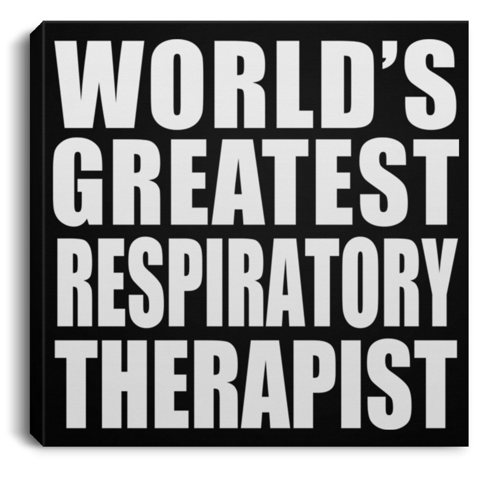 World's Greatest Respiratory Therapist - Canvas Square