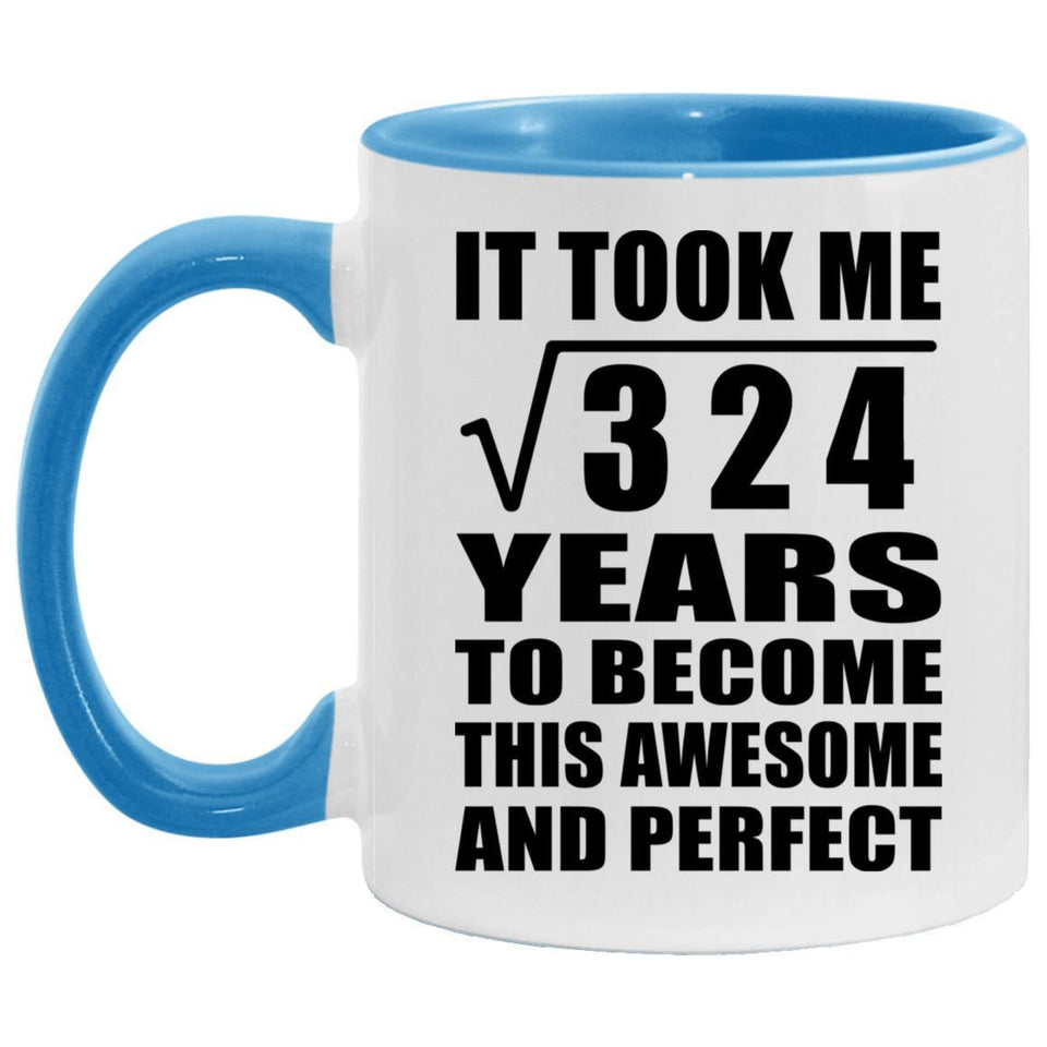 18th Birthday Took Square Root of 324 Years To Awesome - 11oz Accent Mug Blue